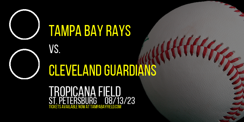 Tampa Bay Rays vs. Cleveland Guardians at Tropicana Field tickets Tampa Bay Rays vs. Cleveland Guardians at Tropicana Field