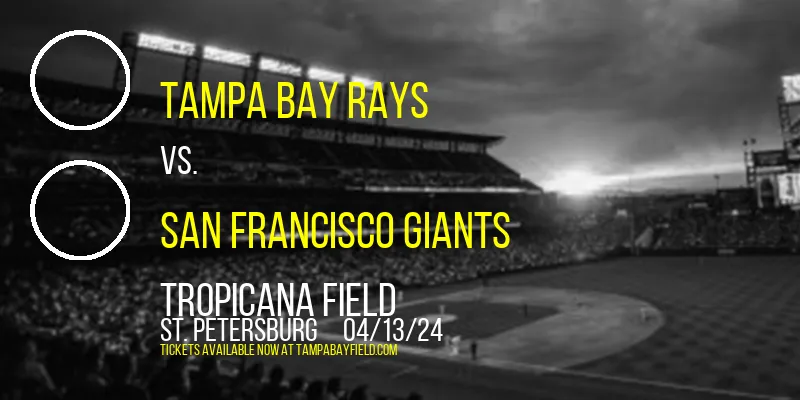 Tampa Bay Rays vs. San Francisco Giants at Tropicana Field