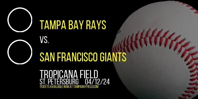 Tampa Bay Rays vs. San Francisco Giants at Tropicana Field