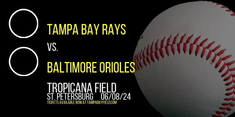 Tampa Bay Rays vs. Baltimore Orioles at Tropicana Field