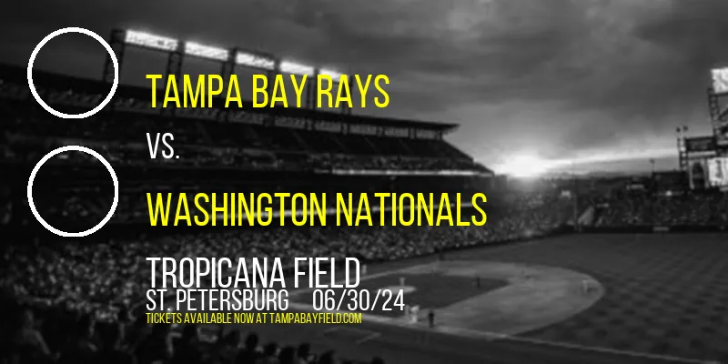 Tampa Bay Rays vs. Washington Nationals at Tropicana Field